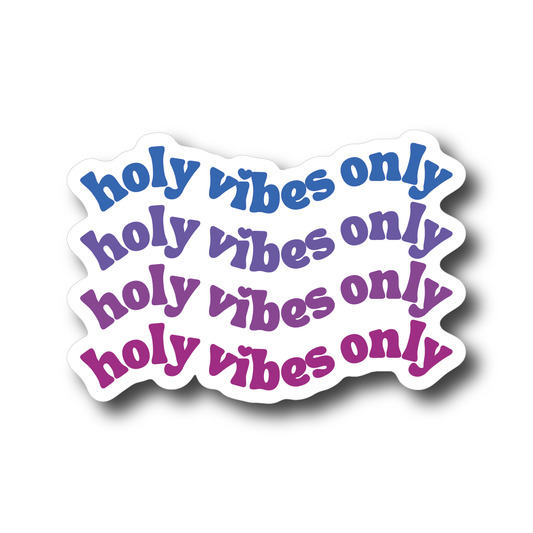 Holy Vibes Only Decal